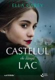 Castelul de langa lac - Ella Carey - Litera