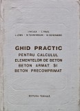 Ghid practic pentru calculul elementelor de beton, beton armat si beton precomprimat - 1971 - Iorgu Nicula ($W76)