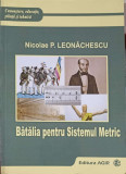 BATALIA PENTRU SISTEMUL METRIC-NICOLAE P. LEONACHESCU