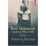 Numai cu fiica mea, Betty Mahmoody , William Hoffer