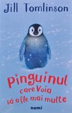 Pinguinul care voia sa afle mai multe, Jill Tomlinson, 2016, 85 pagini, Coperta Brosata, Carte Copii