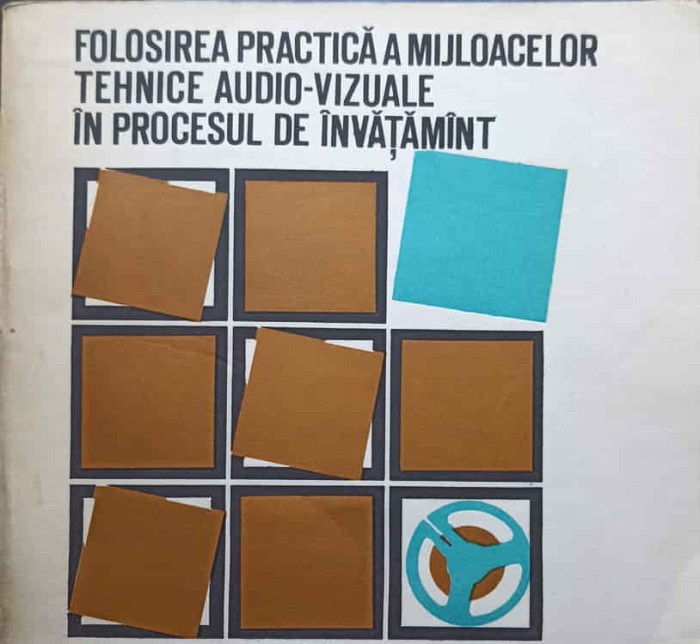 FOLOSIREA PRACTIA A MIJLOACELOR TEHNICE AUDIO-VIZUALE IN PROCESUL DE INVATAMANT-MAXIMILIAN BENDORFEANU SI C-234777