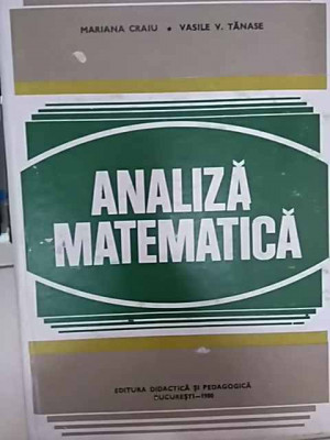 Analiza Matematica - Mariana Craiu Vasile V. Tanase ,549639 foto