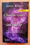 Suntem creati cu intentie. Editura For You, 2018 - Gregg Braden