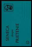 Despre prietenie - Seneca - Seneca Lucius Annaeus