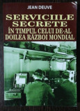 SERVICIILE SECRETE IN TIMPUL CEULI DE AL DOILEA RAZBOI MONDIAL -JEAN DEUVE