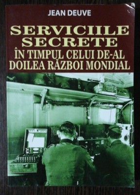 SERVICIILE SECRETE IN TIMPUL CEULI DE AL DOILEA RAZBOI MONDIAL -JEAN DEUVE foto