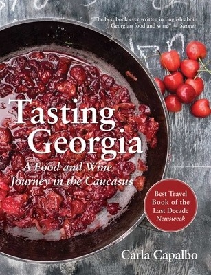Tasting Georgia: A Food and Wine Journey in the Caucasus with Over 80 Recipes foto