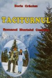 Taciturnul, Romanul Muntelui Ceahlau - Boris Craciun, Editura Portile Orientului, 2009