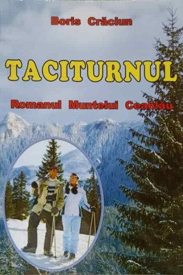 TACITURNUL. ROMANUL MUNTELUI CEAHLAU-BORIS CRACIUN-222686 foto
