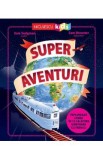 Super aventuri. Exploreaza lumea in 12 calatorii uimitoare cu trenul - Sam Sedgman
