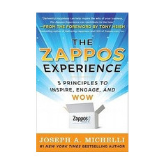 The Zappos Experience: 5 Principles to Inspire, Engage, and Wow