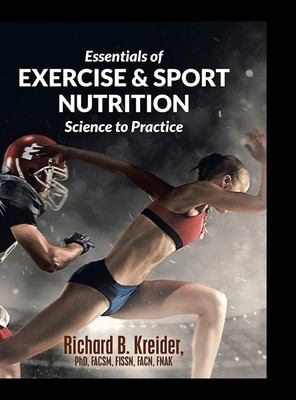 Essentials of Exercise &amp; Sport Nutrition: Science to Practice