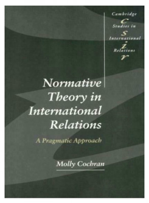 Normative theory in international relations / Molly Cochram foto