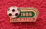 Insigna fotbal - Campionatul Mondial de Fotbal MEXICO 1986