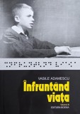 Infruntand viata, vol. III - Vasile Adamescu