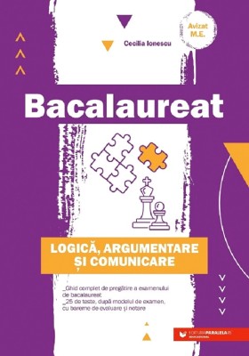 Bac. Logica, Argumentare Si Comunicare - P2, Cecilia Ionescu - Editura Paralela 45 foto