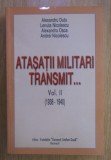 Atasatii militari transmit..., vol. 2 Alesandru Dutu s.a.
