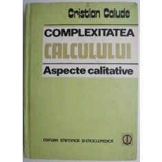Complexitatea calculului. Aspecte calitative &ndash; Cristian Calude