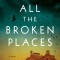 All the Broken Places