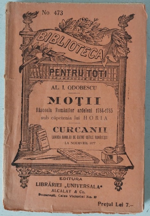T- Al. I Odobescu - Motii - Rascoala romanilor ardeleni 1784-1785 / Curcanii - Luarea Rahovei, Biblioteca pentru toti, anii 20