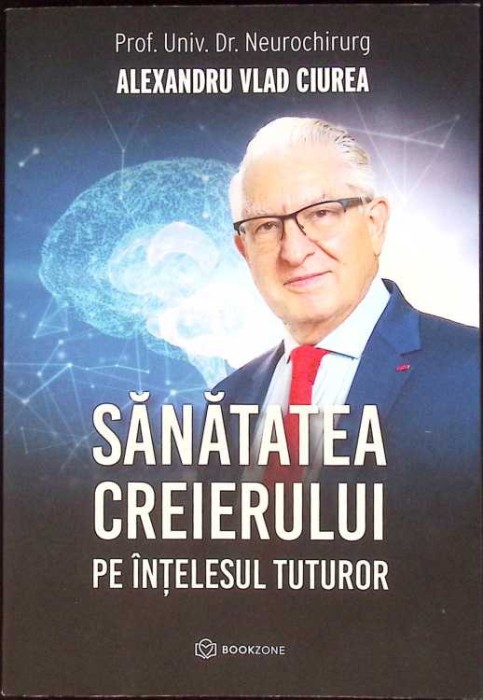 SANATATEA CREIERULUI PE INTELESUL TUTUROR-ALEXANDRU VLAD CIUREA-259139