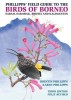 Phillipps&#039; Field Guide to the Birds of Borneo: Sabah, Sarawak, Brunei, and Kalimantan