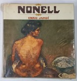NONELL by ENRIC JARDI , ALBUM DE ARTA CU TEXT IN SPANIOLA , ENGLEZA , GERMAN , FRANCEZA , ANII &#039;60