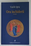 ORA INCHIDERII , roman de VASILE IGNA , 2016