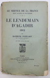 LE LENDEMAIN D&#039;AGADIR par RAYMOND POINCARE , 1912