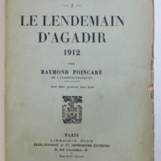 LE LENDEMAIN D'AGADIR par RAYMOND POINCARE , 1912