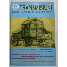 TRANSMISUNI , REVISTA DE ISTORIE SI CULTURA MILITARA , ANUL I , NR. 1 , MARTIE , 2019