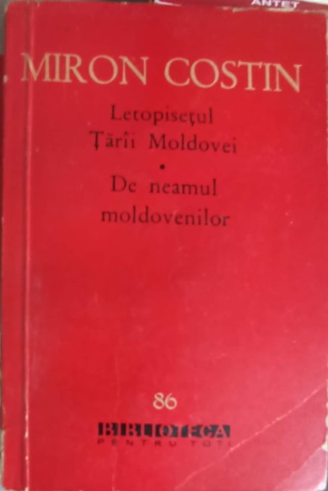 LETOPISETUL TARII MOLDOVEI, DE NEAMUL MOLDOVENILOR-MIRON COSTIN-222157