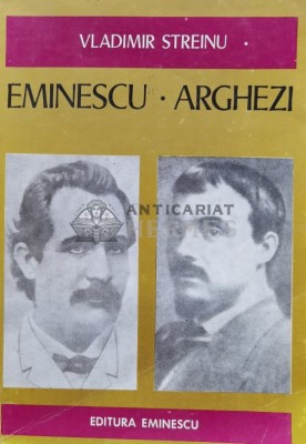 Eminescu. Arghezi - 1976 - Vladimir Streinu (A25) foto