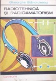 RADIOTEHNICA SI RADIOAMATORISM-GHEORGHE STANCIULESCU-281236