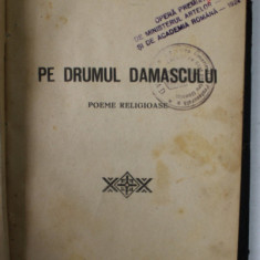 PE DRUMUL DAMASCULUI , POEME RELIGIOASE de AL. T. STAMATIAD , 1923