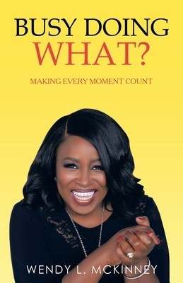 Busy Doing What?: Making Every Moment Count