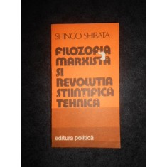 SHINGO SHIBATA - FILOZOFIA MARXISTA SI REVOLUTIA STIINTIFICA TEHNICA