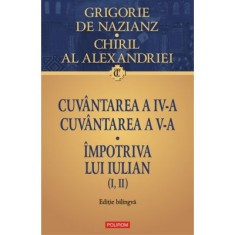 Cuvantarea a 4-a. Cuvantarea a 5-a. Impotriva lui Iulian (1, 2) - Grigore de Nazianz, Chiril al Alexandriei