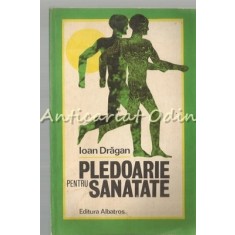 Pledoarie Pentru Sanatate - Ioan Dragan