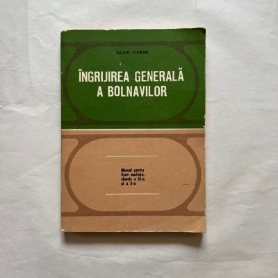 Aglaia Kyowski - Ingrijirea generala a bolnavilor - Manual pentru licee sanitare foto