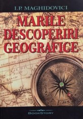 Marile descoperiri geografice - I.P. Maghidovici