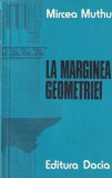 Mircea Muthu - La marginea geometriei