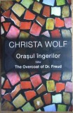 Orasul ingerilo - Christa Wolf