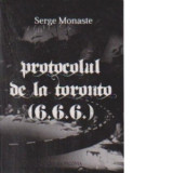Protocolul de la Toronto ( 6.6.6 ) - Serge Monaste