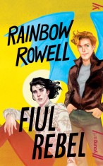 Fiul rebel | paperback - Rainbow Rowell