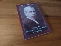 DR. N.C. PAULESCU, NOTIUNILE DE SUFLET SI DUMNEZEU IN FIZIOLOGIE 2007. REPRODUCE EDITIA 1944 CU O INTRODUCERE DE DR. V. TRIFU
