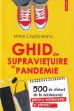 Mihai Copaceanu - Ghid de supravietuire in pandemie. 500 de sfaturi de la