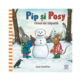 Pip și Posy. Omul de zăpadă - Hardcover - Axel Scheffler - Bookzone