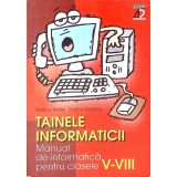 TAINELE INFORMATICII. MANUAL DE INFORMATICA PENTRU CLASELE V-VIII-RODICA MATEI, DORINA MATEIAS-266324